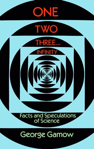 One Two Three . . . Infinity: Facts and Speculations of Science (Dover Books on Mathematics) von Dover Publications